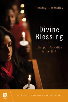 Bendición Divina: Formación Litúrgica en la Rcia - Divine Blessing: Liturgical Formation in the Rcia