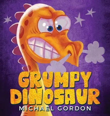 El dinosaurio gruñón: (Libro infantil sobre un dinosaurio que se enfada fácilmente, Libros ilustrados, Libros preescolares) - Grumpy Dinosaur: (Children's book about a Dinosaur Who Gets Angry Easily, Picture Books, Preschool Books)