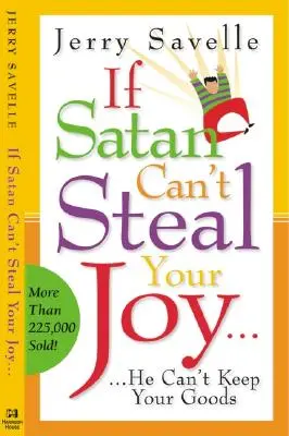 Si Satanás No Puede Robarte Tu Gozo...: ¡Él No Puede Quedarse Con Tus Bienes! - If Satan Can't Steal Your Joy...: He Can't Keep Your Goods!
