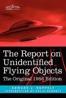 El Informe sobre Objetos Voladores No Identificados: Edición original de 1956 - The Report on Unidentified Flying Objects: The Original 1956 Edition