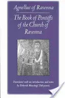 El Libro de los Pontífices de la Iglesia de Rávena: Agnellus de Rávena - The Book of Pontiffs of the Church of Ravenna: Agnellus of Ravenna