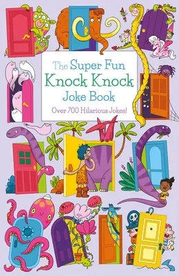 El libro de chistes superdivertidos de Toc Toc: Más de 700 chistes divertidísimos - The Super Fun Knock Knock Joke Book: Over 700 Hilarious Jokes!