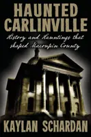 Carlinville embrujada: Historia y fantasmas del condado de Macoupin - Haunted Carlinville: History and Hauntings that Shaped Macoupin County