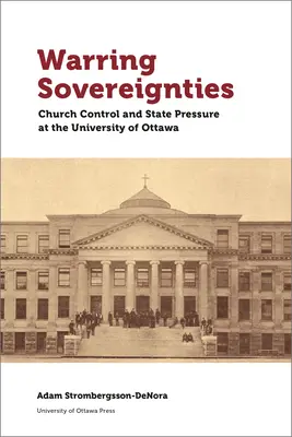 Warring Sovereignties: Control eclesiástico y presión estatal en la Universidad de Ottawa - Warring Sovereignties: Church Control and State Pressure at the University of Ottawa