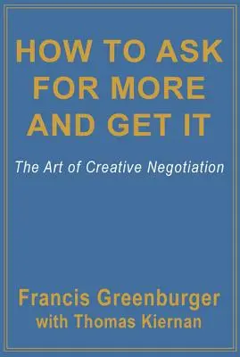 Cómo pedir más y conseguirlo: El arte de la negociación creativa - How to Ask for More and Get It: The Art of Creative Negotiation