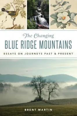 Las cambiantes montañas Blue Ridge: Ensayos sobre viajes pasados y presentes - The Changing Blue Ridge Mountains: Essays on Journeys Past and Present