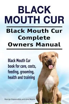 Boca Negra Cur. Black Mouth Cur Manual del Propietario. Black Mouth Cur libro para el cuidado, los costos, la alimentación, el aseo, la salud y la formación. - Black Mouth Cur. Black Mouth Cur Complete Owners Manual. Black Mouth Cur book for care, costs, feeding, grooming, health and training.