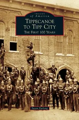 De Tippecanoe a Tipp City: Los primeros 100 años - Tippecanoe to Tipp City: The First 100 Years