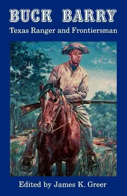 Buck Barry, Ranger de Texas y hombre de frontera - Buck Barry, Texas Ranger and Frontiersman