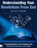 Comprendiendo Sus Revelaciones de Dios: Un Manual de Entrenamiento para Todo Soñador, Vidente, Vigilante, Intercesor y Profeta - Understanding Your Revelations from God: A Training Manual for Every Dreamer, Seer, Watchman, Intercessor, and Prophet