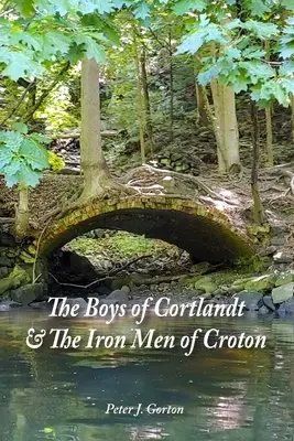 Los chicos de Cortlandt y los hombres de hierro de Croton - The Boys of Cortlandt & The Iron Men of Croton