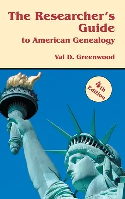 Guía del investigador sobre genealogía americana. 4ª Edición - Researcher's Guide to American Genealogy. 4th Edition