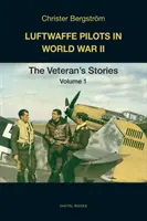 Pilotos de la Luftwaffe en la Segunda Guerra Mundial: Historias de veteranos, volumen 1 - Luftwaffe Pilots in World War II: The Veterans' Stories Volume 1