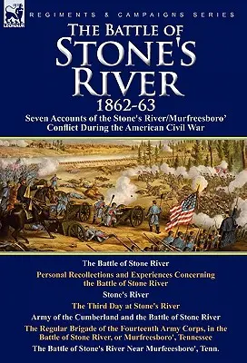 La batalla de Stone's River,1862-3: Siete relatos del conflicto de Stone's River/Murfreesboro durante la Guerra Civil estadounidense - The Battle of Stone's River,1862-3: Seven Accounts of the Stone's River/Murfreesboro Conflict During the American Civil War