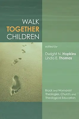 Caminemos juntos, niños: Teologías negras y feministas, Iglesia y educación teológica - Walk Together Children: Black and Womanist Theologies, Church and Theological Education