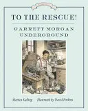 Al rescate Garrett Morgan bajo tierra - To the Rescue! Garrett Morgan Underground