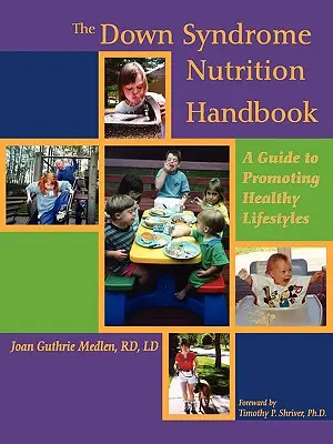 Manual de nutrición para el síndrome de Down: Guía para promover estilos de vida saludables - The Down Syndrome Nutrition Handbook: A Guide to Promoting Healthy Lifestyles