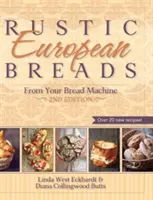 Pan Rústico Europeo Hecho a Máquina - Rustic European Breads from Your Bread Machine