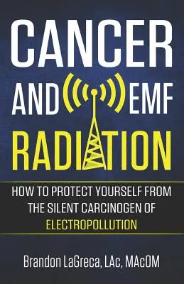 Cáncer y Radiación CEM: Cómo protegerse del carcinógeno silencioso de la electropolución - Cancer and EMF Radiation: How to Protect Yourself from the Silent Carcinogen of Electropollution