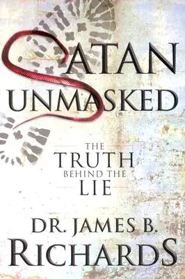 Satanás desenmascarado: La verdad tras la mentira - Satan Unmasked: The Truth Behind The Lie