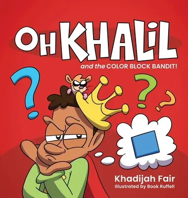 Oh Khalil y el bandido de los bloques de color: Oh Khalil - Oh Khalil and the Color Block Bandit: Oh Khalil