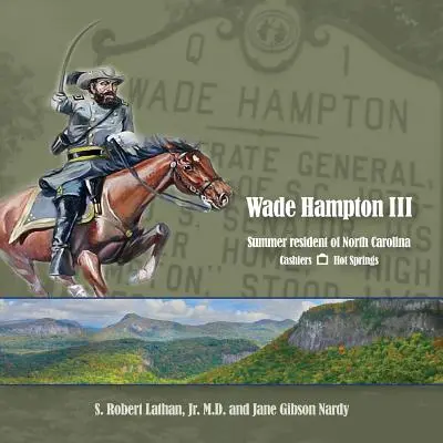 Wade Hampton III Residente estival de Carolina del Norte - Wade Hampton III Summer Resident of North Carolina