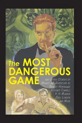 El juego más peligroso y otras historias de amenaza y aventura - The Most Dangerous Game and Other Stories of Menace and Adventure