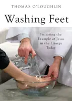 Lavar los pies: imitar el ejemplo de Jesús en la liturgia de hoy - Washing Feet: Imitating the Example of Jesus in the Liturgy Today