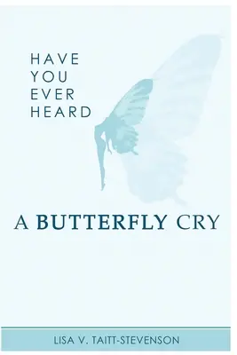 ¿Has oído alguna vez llorar a una mariposa? - Have Your Ever Heard Butterfly Cry?