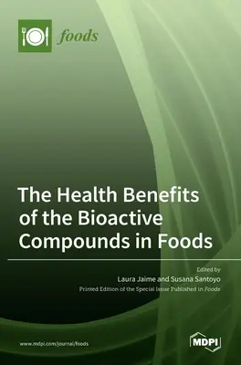 Los beneficios para la salud de los compuestos bioactivos de los alimentos - The Health Benefits of the Bioactive Compounds in Foods