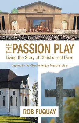 La Pasión: Vivir la historia de los últimos días de Cristo - The Passion Play: Living the Story of Christ's Last Days