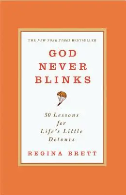 Dios nunca parpadea: 50 lecciones para los pequeños desvíos de la vida - God Never Blinks: 50 Lessons for Life's Little Detours