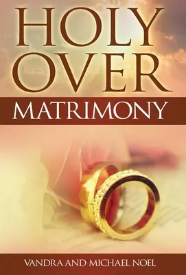 Santo sobre el matrimonio - Holy Over Matrimony