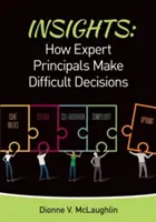 Perspectivas: Cómo toman decisiones difíciles los directores expertos - Insights: How Expert Principals Make Difficult Decisions