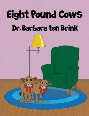 Vacas de ocho libras - Eight Pound Cows