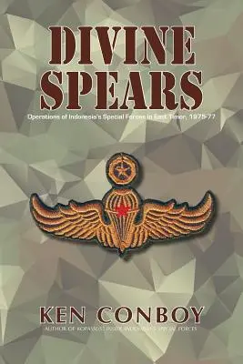 Lanzas Divinas: Operaciones de las fuerzas especiales de Indonesia en Timor Oriental, 1975-77 - Divine Spears: Operations of Indonesia's Special Forces in East Timor, 1975-77