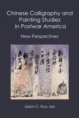 Estudios de caligrafía y pintura chinas en la América de posguerra: Nuevas perspectivas - Chinese Calligraphy and Painting Studies in Postwar America: New Perspectives