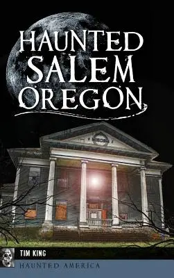 Salem, Oregón, embrujada - Haunted Salem, Oregon