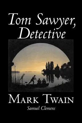 Tom Sawyer, detective de Mark Twain, Ficción, Clásicos - Tom Sawyer, Detective by Mark Twain, Fiction, Classics