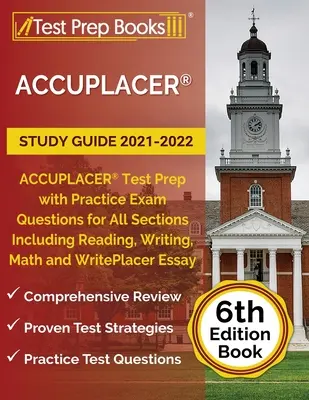 ACCUPLACER Guía de Estudio 2021-2022: ACCUPLACER Test Prep con preguntas de examen de práctica para todas las secciones, incluyendo lectura, escritura, matemáticas y WritePlacer - ACCUPLACER Study Guide 2021-2022: ACCUPLACER Test Prep with Practice Exam Questions for All Sections Including Reading, Writing, Math and WritePlacer