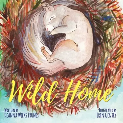 Hogar salvaje: La historia de bondad y amor de una ardilla bebé - Wild Home: A baby squirrel's story of kindness and love