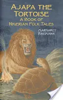 Ajapa, la tortuga: Un libro de cuentos populares nigerianos - Ajapa the Tortoise: A Book of Nigerian Folk Tales