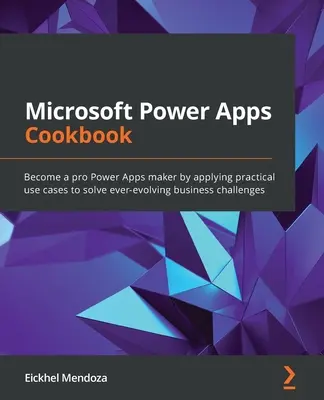 Microsoft Power Apps Cookbook: Conviértete en un profesional de Power Apps aplicando casos de uso prácticos para resolver retos empresariales en constante evolución - Microsoft Power Apps Cookbook: Become a pro Power Apps maker by applying practical use cases to solve ever-evolving business challenges