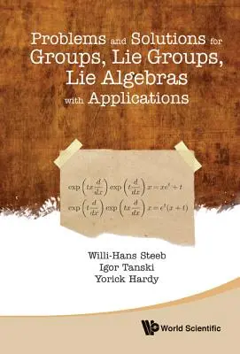 Problemas y Soluciones de Grupos, Grupos de Lie, Álgebras de Lie con Aplicaciones - Problems and Solutions for Groups, Lie Groups, Lie Algebras with Applications