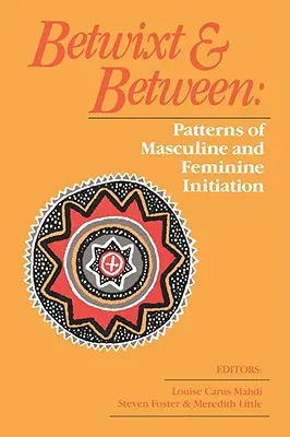 Betwixt and Between: Patrones de iniciación masculina y femenina - Betwixt and Between: Patterns of Masculine and Feminine Initiation