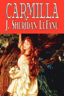 Carmilla por J. Sheridan LeFanu, Ficción, Literario, Terror, Fantasía - Carmilla by J. Sheridan LeFanu, Fiction, Literary, Horror, Fantasy