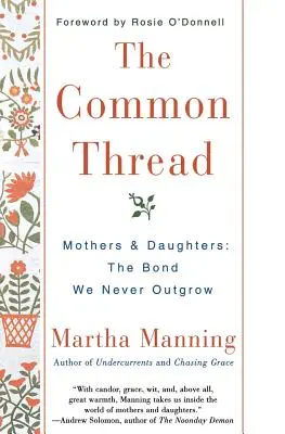 El hilo conductor: Madres e Hijas: El vínculo que nunca se supera - The Common Thread: Mothers and Daughters: The Bond We Never Outgrow