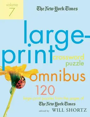 The New York Times Large-Print Crossword Puzzle Omnibus, Volumen 7: 120 grandes crucigramas de las páginas del New York Times - The New York Times Large-Print Crossword Puzzle Omnibus, Volume 7: 120 Large-Print Puzzles from the Pages of the New York Times