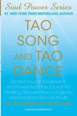 Canto Tao y Danza Tao: Sonido Sagrado, Movimiento y Poder de la Fuente para la Curación, el Rejuvenecimiento, la Longevidad y la Transformación de Toda Vida - Tao Song and Tao Dance: Sacred Sound, Movement, and Power from the Source for Healing, Rejuvenation, Longevity, and Transformation of All Life