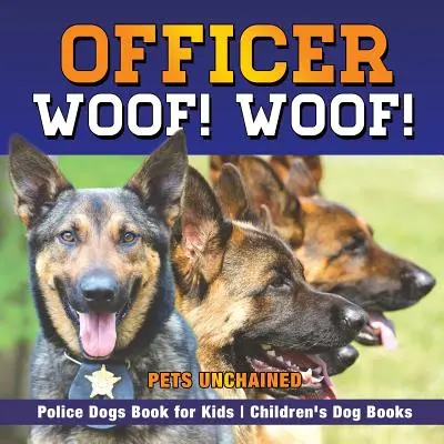 Oficial ¡Guau! ¡Guau! Perros Policía Libro para Niños Libros Infantiles sobre Perros - Officer Woof! Woof! Police Dogs Book for Kids Children's Dog Books
